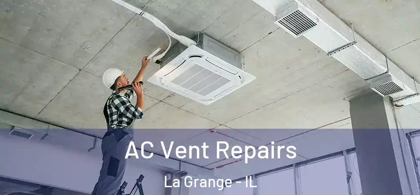 AC Vent Repairs La Grange - IL