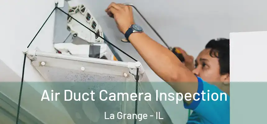  Air Duct Camera Inspection La Grange - IL