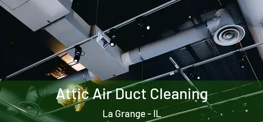  Attic Air Duct Cleaning La Grange - IL