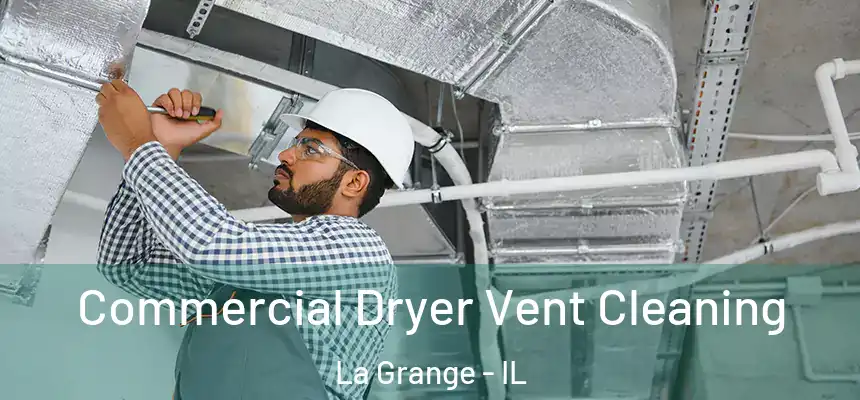  Commercial Dryer Vent Cleaning La Grange - IL
