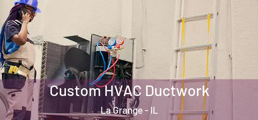  Custom HVAC Ductwork La Grange - IL