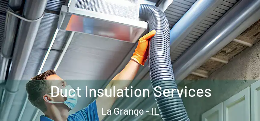 Duct Insulation Services La Grange - IL