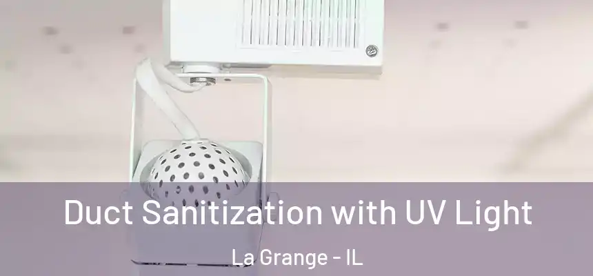  Duct Sanitization with UV Light La Grange - IL