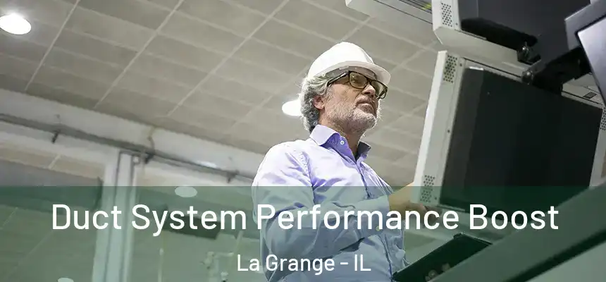 Duct System Performance Boost La Grange - IL