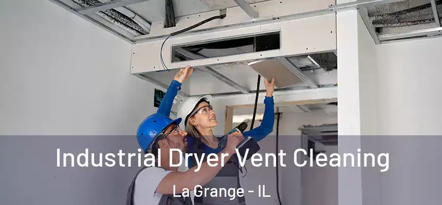  Industrial Dryer Vent Cleaning La Grange - IL