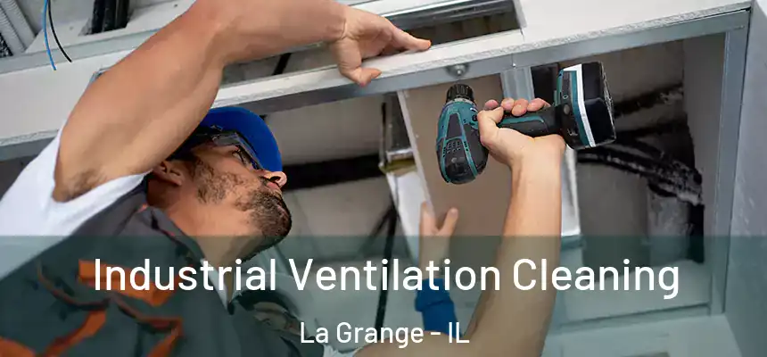  Industrial Ventilation Cleaning La Grange - IL