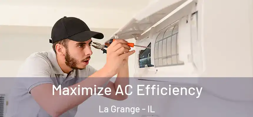 Maximize AC Efficiency La Grange - IL