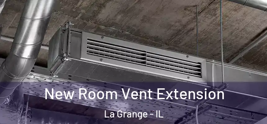 New Room Vent Extension La Grange - IL