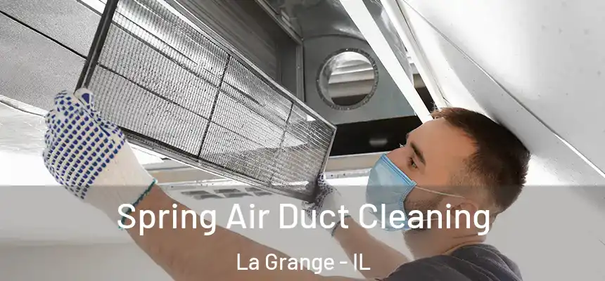  Spring Air Duct Cleaning La Grange - IL